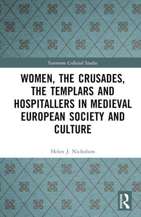 Nicholson |  Women, the Crusades, the Templars and Hospitallers in Medieval European Society and Culture | Buch |  Sack Fachmedien