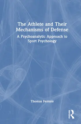 Ferraro |  The Athlete and Their Mechanisms of Defense | Buch |  Sack Fachmedien