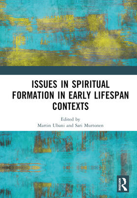 Ubani / Murtonen |  Issues in Spiritual Formation in Early Lifespan Contexts | Buch |  Sack Fachmedien