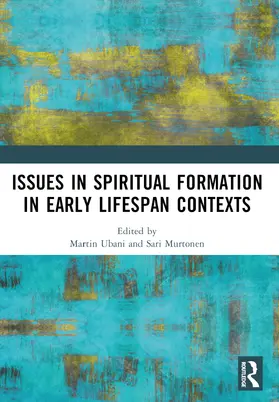 Ubani / Murtonen |  Issues in Spiritual Formation in Early Lifespan Contexts | Buch |  Sack Fachmedien