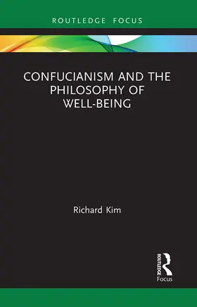 Kim |  Confucianism and the Philosophy of Well-Being | Buch |  Sack Fachmedien