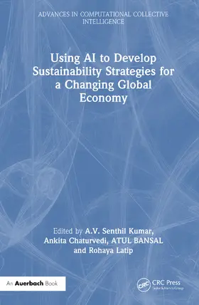 Kumar / Chaturvedi / BANSAL |  Using AI to Develop Sustainability Strategies for a Changing Global Economy | Buch |  Sack Fachmedien