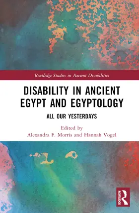 Morris / Vogel |  Disability in Ancient Egypt and Egyptology | Buch |  Sack Fachmedien