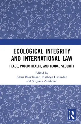 Bosselmann / Gwiazdon / Zambrano |  Ecological Integrity and International Law | Buch |  Sack Fachmedien