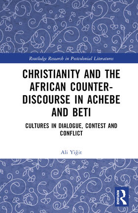 Yigit |  Christianity and the African Counter-Discourse in Achebe and Beti | Buch |  Sack Fachmedien