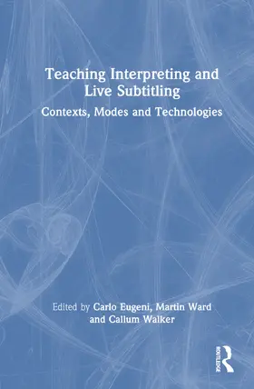 Walker / Eugeni / Ward |  Teaching Interpreting and Live Subtitling | Buch |  Sack Fachmedien