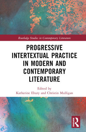 Ebury / Mulligan |  Progressive Intertextual Practice in Modern And Contemporary Literature | Buch |  Sack Fachmedien