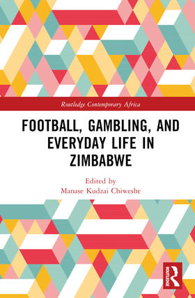 Chiweshe |  Football, Gambling, and Everyday Life in Zimbabwe | Buch |  Sack Fachmedien