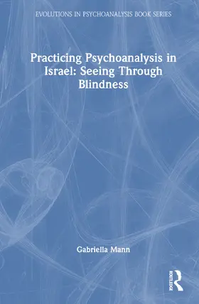 Mann |  Practicing Psychoanalysis in Israel: Seeing Through Blindness | Buch |  Sack Fachmedien