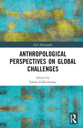 Gilberthorpe |  Anthropological Perspectives on Global Challenges | Buch |  Sack Fachmedien