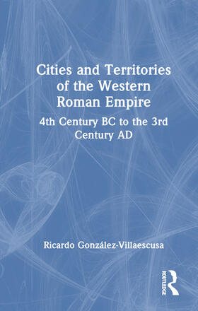 Gonzalez-Villaescusa / González-Villaescusa |  Cities and Territories of the Western Roman Empire | Buch |  Sack Fachmedien