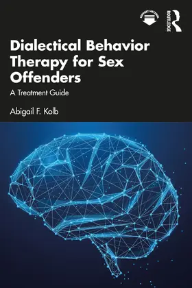 Kolb |  Dialectical Behavior Therapy for Sex Offenders | Buch |  Sack Fachmedien