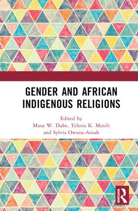W. Dube / K. Musili / Owusu-Ansah |  Gender and African Indigenous Religions | Buch |  Sack Fachmedien