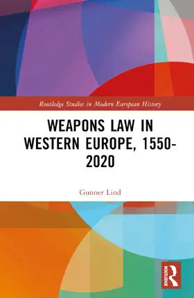 Lind |  Weapons Law in Western Europe, 1550-2020 | Buch |  Sack Fachmedien