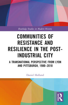 Holland |  Communities of Resistance and Resilience in the Post-Industrial City | Buch |  Sack Fachmedien