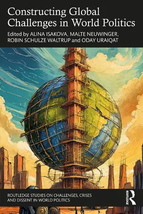 Isakova / Neuwinger / Schulze Waltrup |  Constructing Global Challenges in World Politics | Buch |  Sack Fachmedien