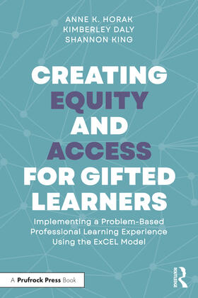 Horak / Daly / King |  Creating Equity and Access for Gifted Learners | Buch |  Sack Fachmedien