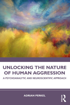 Perkel |  Unlocking the Nature of Human Aggression | Buch |  Sack Fachmedien