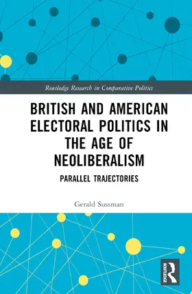 Sussman |  British and American Electoral Politics in the Age of Neoliberalism | Buch |  Sack Fachmedien