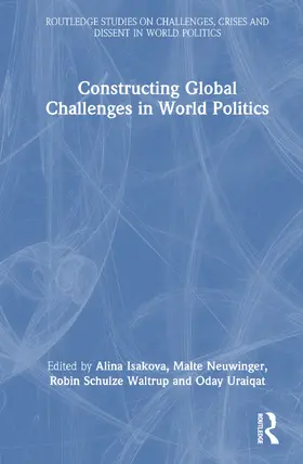 Isakova / Neuwinger / Schulze Waltrup |  Constructing Global Challenges in World Politics | Buch |  Sack Fachmedien