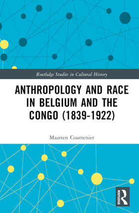 Couttenier |  Anthropology and Race in Belgium and the Congo (1839-1922) | Buch |  Sack Fachmedien