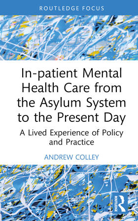 Colley |  In-patient Mental Health Care from the Asylum System to the Present Day | Buch |  Sack Fachmedien