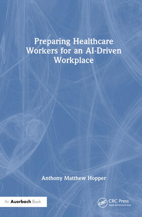 Hopper |  Preparing Healthcare Workers for an Ai-Driven Workplace | Buch |  Sack Fachmedien