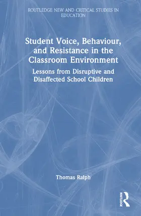 Ralph |  Student Voice, Behaviour, and Resistance in the Classroom Environment | Buch |  Sack Fachmedien