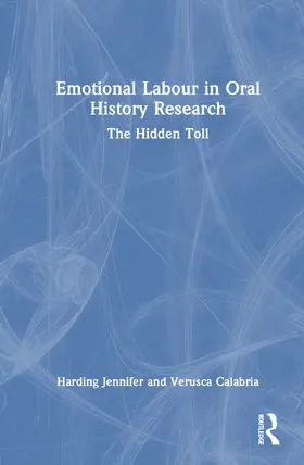 Harding / Calabria |  Emotional Labour in Oral History Research | Buch |  Sack Fachmedien