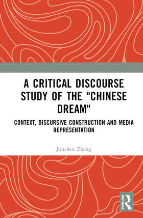 Zhang |  A Critical Discourse Study of the "Chinese Dream" | Buch |  Sack Fachmedien