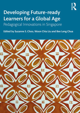 Chua / Choo / Liu |  Developing Future-ready Learners for a Global Age | Buch |  Sack Fachmedien