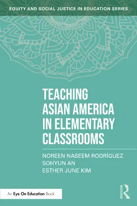 Rodríguez / An / Kim |  Teaching Asian America in Elementary Classrooms | Buch |  Sack Fachmedien