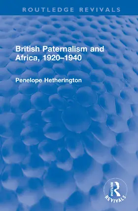 Hetherington |  British Paternalism and Africa, 1920-1940 | Buch |  Sack Fachmedien