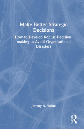 White |  Make Better Strategic Decisions | Buch |  Sack Fachmedien