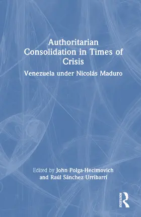 Polga-Hecimovich / Sanchez Urribarri / Sánchez Urribarrí |  Authoritarian Consolidation in Times of Crisis | Buch |  Sack Fachmedien