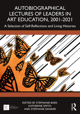 Smith / Baer / Danker |  Autobiographical Lectures of Leaders in Art Education, 2001-2021 | Buch |  Sack Fachmedien