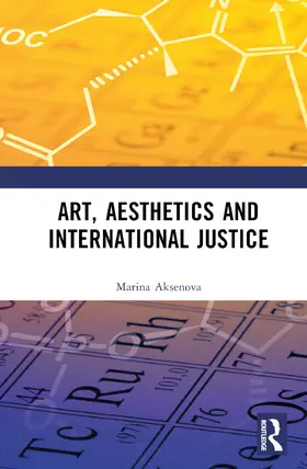 Aksenova |  Art, Aesthetics and International Justice | Buch |  Sack Fachmedien