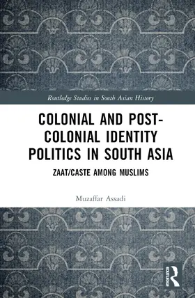 Assadi |  Colonial and Post-Colonial Identity Politics in South Asia | Buch |  Sack Fachmedien