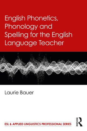 Bauer |  English Phonetics, Phonology and Spelling for the English Language Teacher | Buch |  Sack Fachmedien