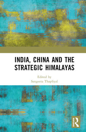 Thapliyal |  India, China and the Strategic Himalayas | Buch |  Sack Fachmedien