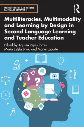 Reyes-Torres / Lacorte / Brisk |  Multiliteracies, Multimodality and Learning by Design in Second Language Learning and Teacher Education | Buch |  Sack Fachmedien