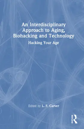 Carver |  An Interdisciplinary Approach to Aging, Biohacking and Technology | Buch |  Sack Fachmedien