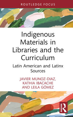 Munoz-Diaz / Muñoz-Díaz / Ibacache |  Indigenous Materials in Libraries and the Curriculum | Buch |  Sack Fachmedien