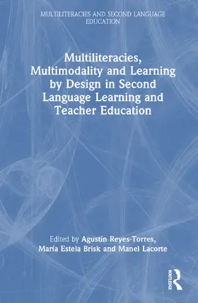 Reyes-Torres / Lacorte / Brisk |  Multiliteracies, Multimodality and Learning by Design in Second Language Learning and Teacher Education | Buch |  Sack Fachmedien