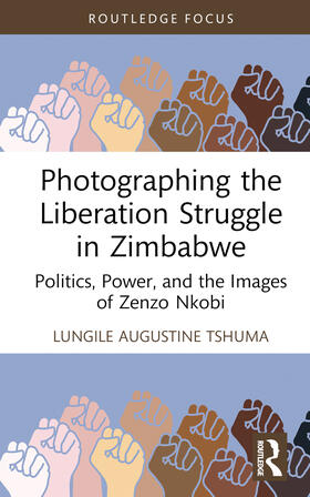 Tshuma |  Photographing the Liberation Struggle in Zimbabwe | Buch |  Sack Fachmedien