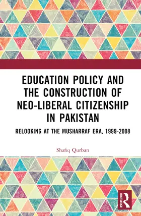 Qurban |  Education Policy and the Construction of Neo-Liberal Citizenship in Pakistan | Buch |  Sack Fachmedien