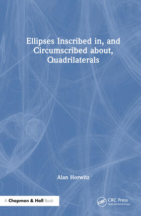 Horwitz |  Ellipses Inscribed In, and Circumscribed About, Quadrilaterals | Buch |  Sack Fachmedien