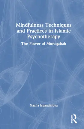 Isgandarova |  Mindfulness Techniques and Practices in Islamic Psychotherapy | Buch |  Sack Fachmedien