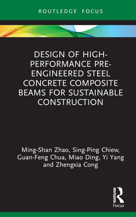 Chua / Zhao / Ding |  Design of High-performance Pre-engineered Steel Concrete Composite Beams for Sustainable Construction | Buch |  Sack Fachmedien