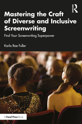 Fuller |  Mastering the Craft of Diverse and Inclusive Screenwriting | Buch |  Sack Fachmedien